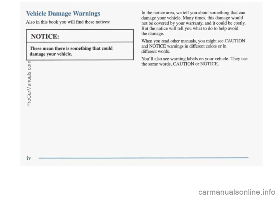 OLDSMOBILE CUTLASS 1997 Owners Manual Vehicle Damage Warnings
Also in this book you will fimd these notices:
NOTICE:
In the notice area, we tell you about something that can
damage your vehicle. Many times,
this damag OLDSMOBILE CUTLASS 1997 Owners Manual Vehicle Damage Warnings
Also in this book you will fimd these notices:
NOTICE:
In the notice area, we tell you about something that can
damage your vehicle. Many times,
this damag