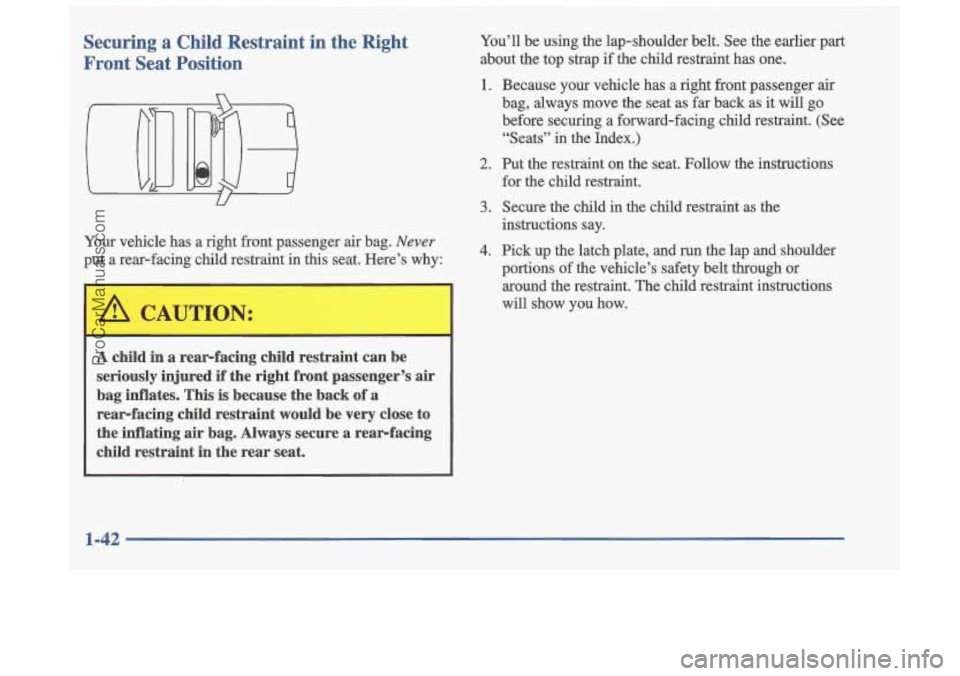 OLDSMOBILE CUTLASS 1997 Service Manual Securing a ChiidRestraint in the Right
Front Seat Position You’ll be using the lap-shedder belt. See the eadier part
about the top strap if the child restraint has one.
1. Becau OLDSMOBILE CUTLASS 1997 Service Manual Securing a ChiidRestraint in the Right
Front Seat Position You’ll be using the lap-shedder belt. See the eadier part
about the top strap if the child restraint has one.
1. Becau