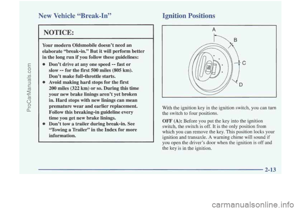 OLDSMOBILE CUTLASS 1997  Owners Manual New  Vehicle “Break-In”  Ignition 
Positions 
NOTICE: 
Your modern  Oldsmobile  doesn’t need  an 
elaborate  “break-in.”  But 
it will perform  better 
in  the  long  run if you  follow  the