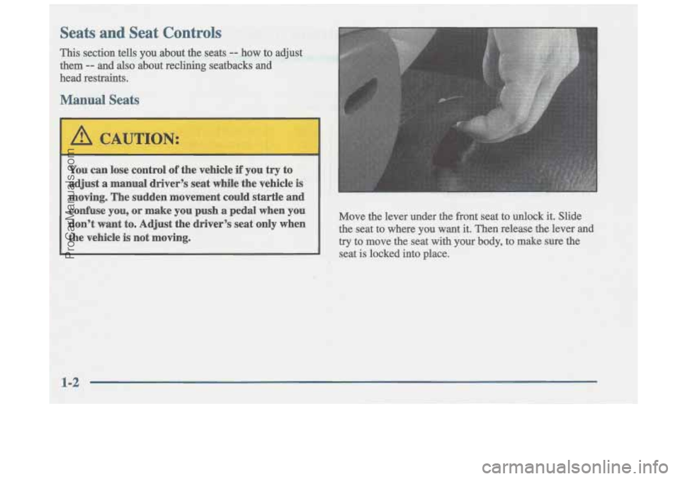 OLDSMOBILE CUTLASS 1997  Owners Manual Move  the  lever  under  the  front  seat  to  unlock  it.  Slide 
the  seat  to  where  you  want 
it. Then  release  the  lever  and 
try to  move  the  seat  with  your  body, to make sure  the 
se