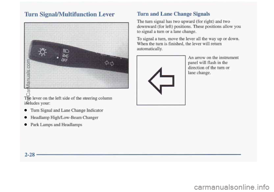 OLDSMOBILE CUTLASS 1997  Owners Manual ~ 
~ Turn  SignaVMultifunction Lever 
I 
The  lever  on  the  left  side 
of the  steering  column 
includes  your: 
Turn Signal  and  Lane  Change  Indicator 
 Headlamp  High/Low-Beam  Changer 
Park