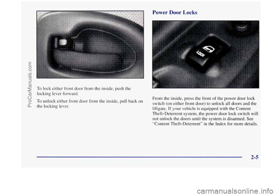 OLDSMOBILE SILHOUETTE 1998 Owners Manual To lock either front door from the inside, push the
locking lever forward.
To unlock either front door from the inside,
pull back on
the locking lever. From the inside, press
the f OLDSMOBILE SILHOUETTE 1998 Owners Manual To lock either front door from the inside, push the
locking lever forward.
To unlock either front door from the inside,
pull back on
the locking lever. From the inside, press
the f