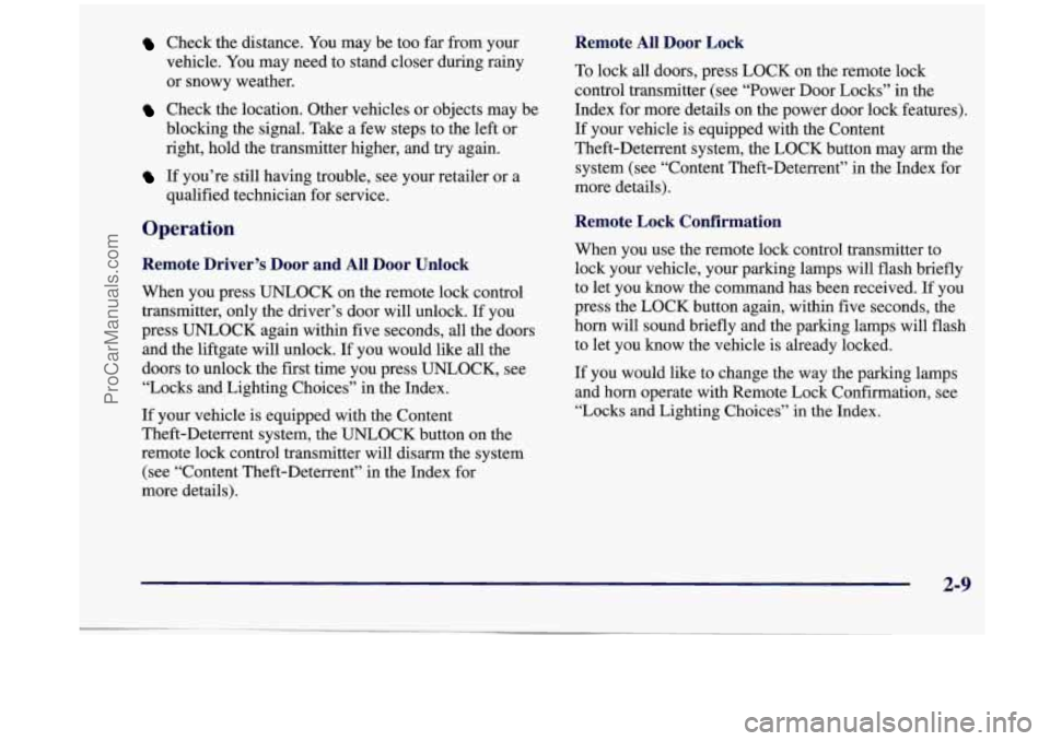 OLDSMOBILE SILHOUETTE 1998 User Guide Check the distance. You may be too far from your
vehicle. You may need to stand closer during rainy
or snowy weather.
Check the location. Other vehicles or objects may be
bloc OLDSMOBILE SILHOUETTE 1998 User Guide Check the distance. You may be too far from your
vehicle. You may need to stand closer during rainy
or snowy weather.
Check the location. Other vehicles or objects may be
bloc