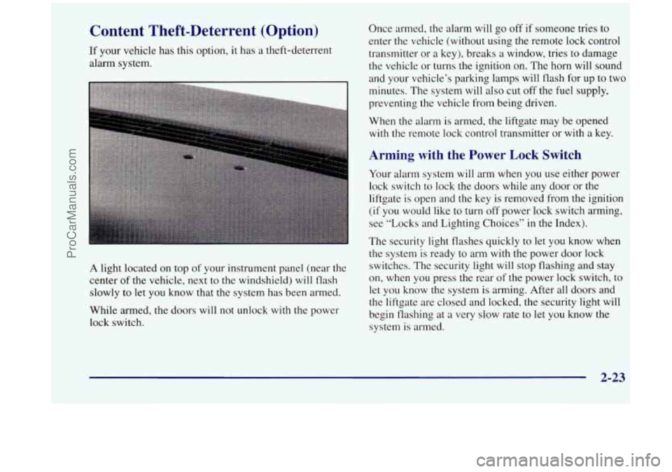 OLDSMOBILE SILHOUETTE 1998 User Guide Content Theft-Deterrent (Option)
11 your vehicle has this option, it has a theft-deterrent
alarm system.
A light located on top of your instrument panel (near the
center of the ve OLDSMOBILE SILHOUETTE 1998 User Guide Content Theft-Deterrent (Option)
11 your vehicle has this option, it has a theft-deterrent
alarm system.
A light located on top of your instrument panel (near the
center of the ve
