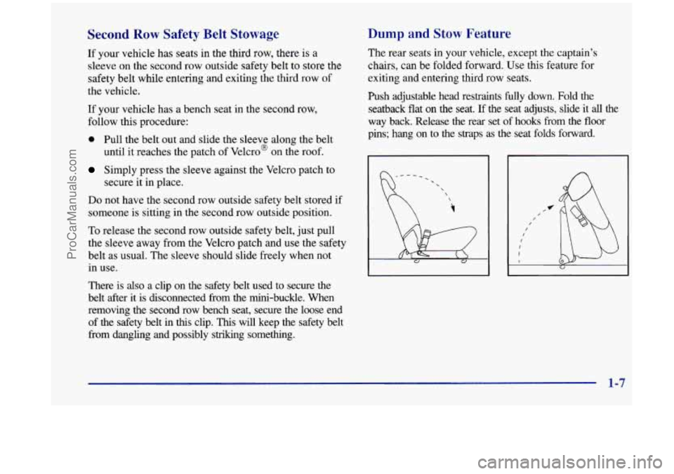 OLDSMOBILE SILHOUETTE 1998 Owners Manual Second Row Safety Belt Stowage
If your vehicle has seats in the third row, there is a
sleeve on the second row outside safety belt to store the
safety belt while entering and exiting OLDSMOBILE SILHOUETTE 1998 Owners Manual Second Row Safety Belt Stowage
If your vehicle has seats in the third row, there is a
sleeve on the second row outside safety belt to store the
safety belt while entering and exiting