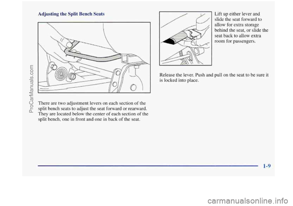 OLDSMOBILE SILHOUETTE 1998 Owners Manual Adjusting the Split Bench Seats
There are two adjustment levers on each section of the
split bench seats to adjust the seat forward or rearward.
They are located below the center OLDSMOBILE SILHOUETTE 1998 Owners Manual Adjusting the Split Bench Seats
There are two adjustment levers on each section of the
split bench seats to adjust the seat forward or rearward.
They are located below the center