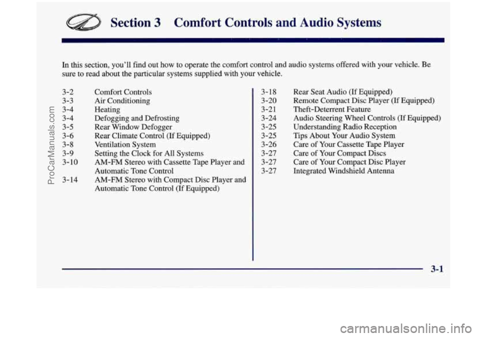 OLDSMOBILE SILHOUETTE 1998  Owners Manual Section 3 Comfort  Controls  and Audio Systc-; 
In  this  section,  you’ll  find  out how to  operate  the  comfort  control  and audio systems offered  with your vehicle.  Be 
sure  to  read  about