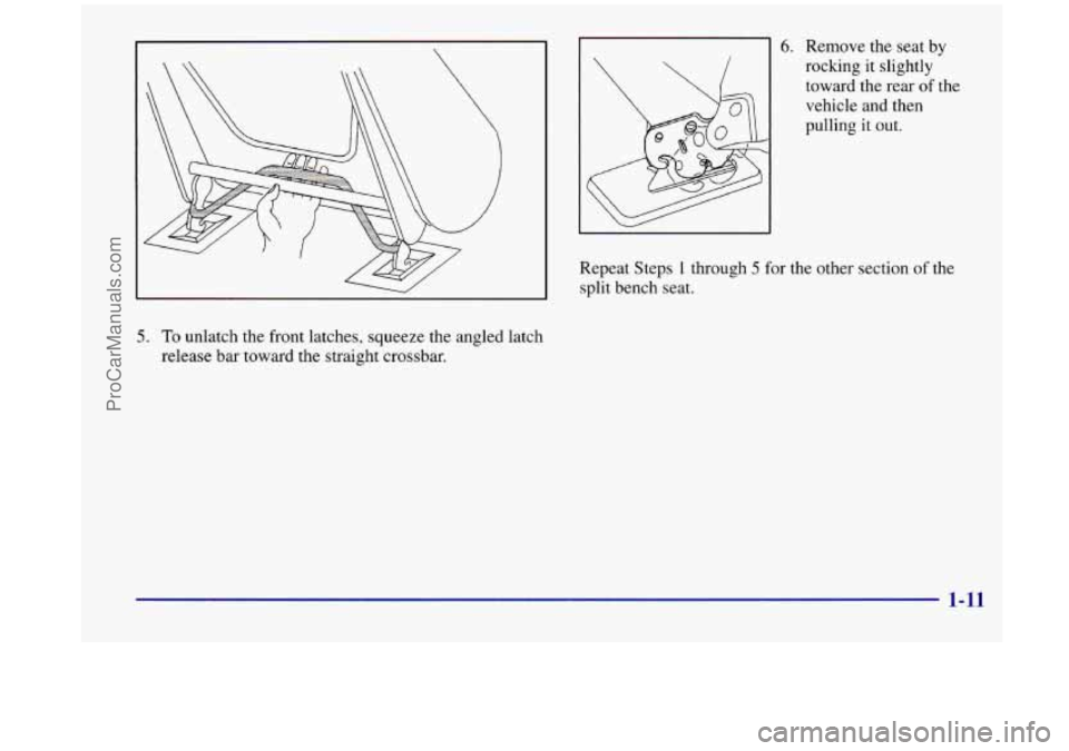 OLDSMOBILE SILHOUETTE 1998 Owners Manual L
Repeat Steps 1 through 5 for the other section of the
split bench seat.
5. To unlatch the front latches, squeeze the angled latch
release bar toward the straight crossbar.
6. Remove th OLDSMOBILE SILHOUETTE 1998 Owners Manual L
Repeat Steps 1 through 5 for the other section of the
split bench seat.
5. To unlatch the front latches, squeeze the angled latch
release bar toward the straight crossbar.
6. Remove th