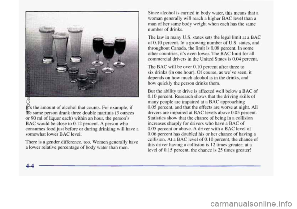 OLDSMOBILE SILHOUETTE 1998 Owners Manual It’s the amount of alcohol that counts. For example, if
the same person drank three double martinis
(3 ounces
or
90 ml of liquor each) within an hour, the person’s
BAC would be close OLDSMOBILE SILHOUETTE 1998 Owners Manual It’s the amount of alcohol that counts. For example, if
the same person drank three double martinis
(3 ounces
or
90 ml of liquor each) within an hour, the person’s
BAC would be close