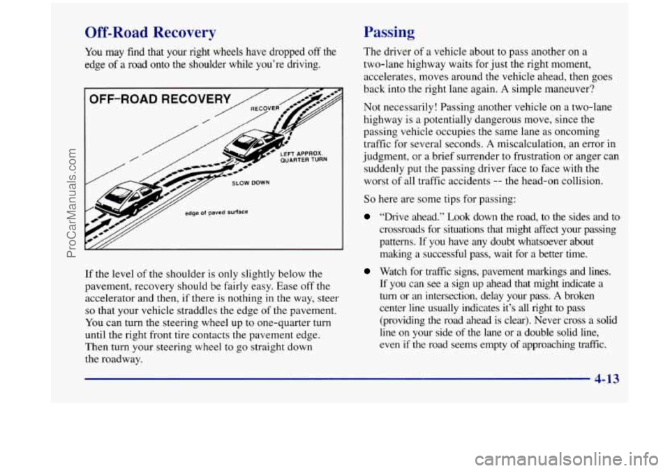 OLDSMOBILE SILHOUETTE 1998 User Guide Off-Road Recovery
You may find that your right wheels have dropped off the
edge of a road onto the shoulder while you’re driving.
I OFF-ROAD RECOVERY / L5
/ /&
edge ot paved surfa OLDSMOBILE SILHOUETTE 1998 User Guide Off-Road Recovery
You may find that your right wheels have dropped off the
edge of a road onto the shoulder while you’re driving.
I OFF-ROAD RECOVERY / L5
/ /&
edge ot paved surfa
