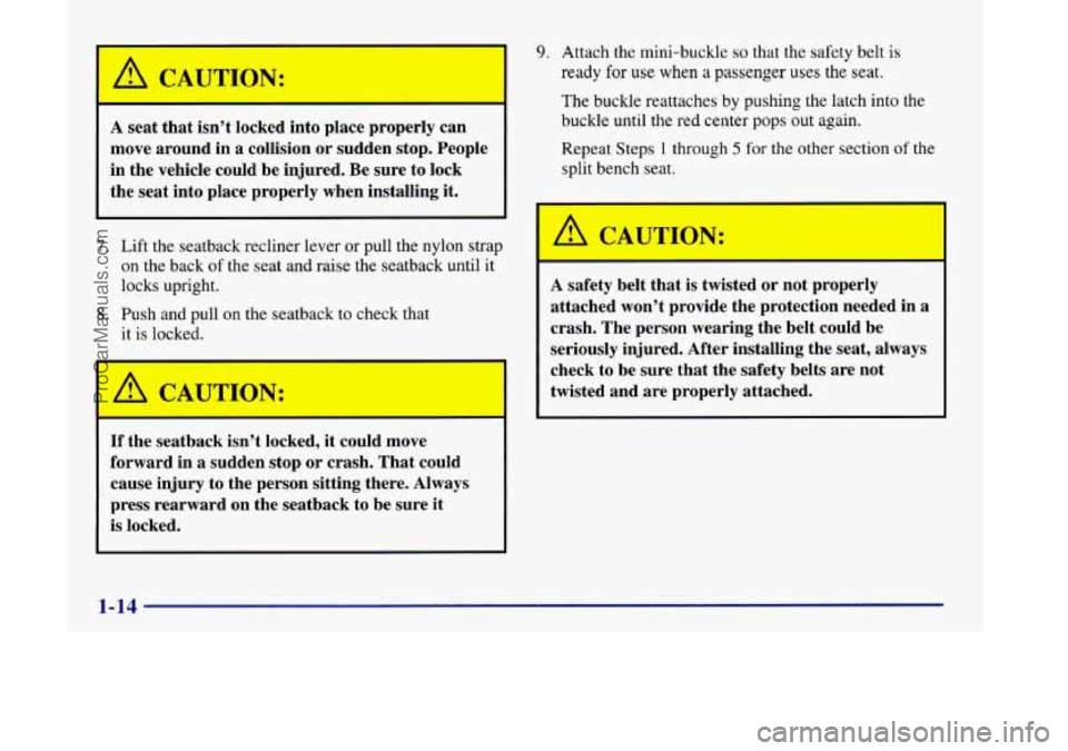 OLDSMOBILE SILHOUETTE 1998 Owners Manual A seat that isn’t locked into place properly can
move around in a collision or sudden stop. People
in the vehicle could be injured. Be sure to lock
the seat into place prope OLDSMOBILE SILHOUETTE 1998 Owners Manual A seat that isn’t locked into place properly can
move around in a collision or sudden stop. People
in the vehicle could be injured. Be sure to lock
the seat into place prope
