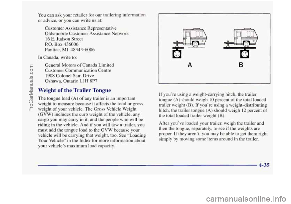 OLDSMOBILE SILHOUETTE 1998  Owners Manual You can ask your retailer  for  our trailering  information 
or  advice,  or  you can write  us at: 
Customer  Assistance  Representative 
Oldsmobile Customer  Assistance Network 
16 
E. Judson  Stree