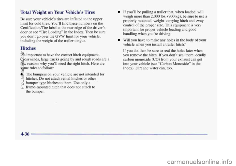 OLDSMOBILE SILHOUETTE 1998 Owners Manual Total Weight on Your Vehicle’s Tires
Be sure your vehicle’s tires are inflated to the upper
limit for cold tires. You’ll find these numbers on the
CertificatiordTire label at the r OLDSMOBILE SILHOUETTE 1998 Owners Manual Total Weight on Your Vehicle’s Tires
Be sure your vehicle’s tires are inflated to the upper
limit for cold tires. You’ll find these numbers on the
CertificatiordTire label at the r