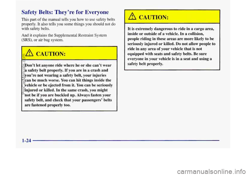OLDSMOBILE SILHOUETTE 1998 Owners Guide Safety BeT ;: They’re for Everyone
This part of the manual tells you how to use safety belts
properly. It also tells
you some things you should not do
with safety belts.
And it explains OLDSMOBILE SILHOUETTE 1998 Owners Guide Safety BeT ;: They’re for Everyone
This part of the manual tells you how to use safety belts
properly. It also tells
you some things you should not do
with safety belts.
And it explains