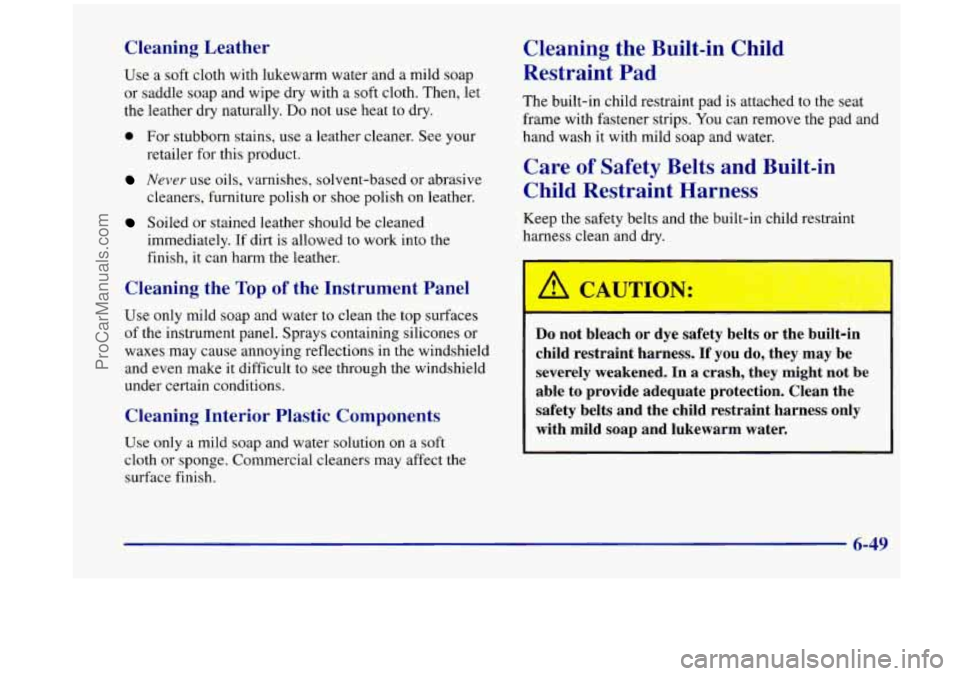 OLDSMOBILE SILHOUETTE 1998  Owners Manual Cleaning  Leather 
Use a  soft  cloth with lukewarm  water and  a mild  soap 
or  saddle  soap  and wipe dry with  a soft  cloth.  Then,  let 
the  leather  dry  naturally. 
Do not use heat to dry. 
0