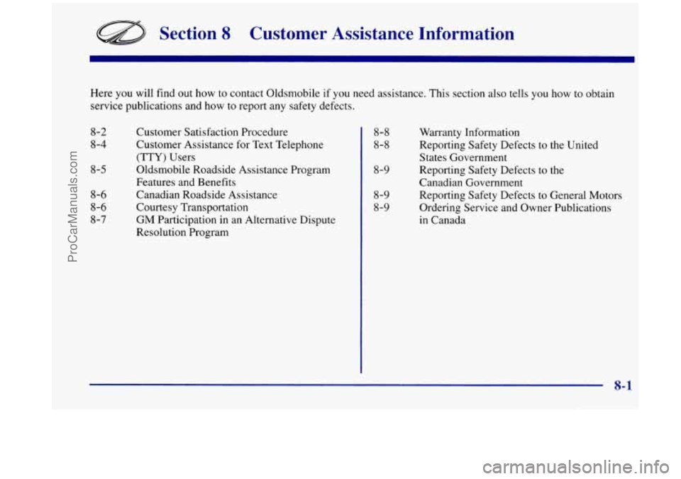 OLDSMOBILE SILHOUETTE 1998 Owners Manual Section 8 Customer Assistance Information
Here you will find out how to contact Oldsmobile if you need assistance. This section also tells you how to obtain
service publications an OLDSMOBILE SILHOUETTE 1998 Owners Manual Section 8 Customer Assistance Information
Here you will find out how to contact Oldsmobile if you need assistance. This section also tells you how to obtain
service publications an