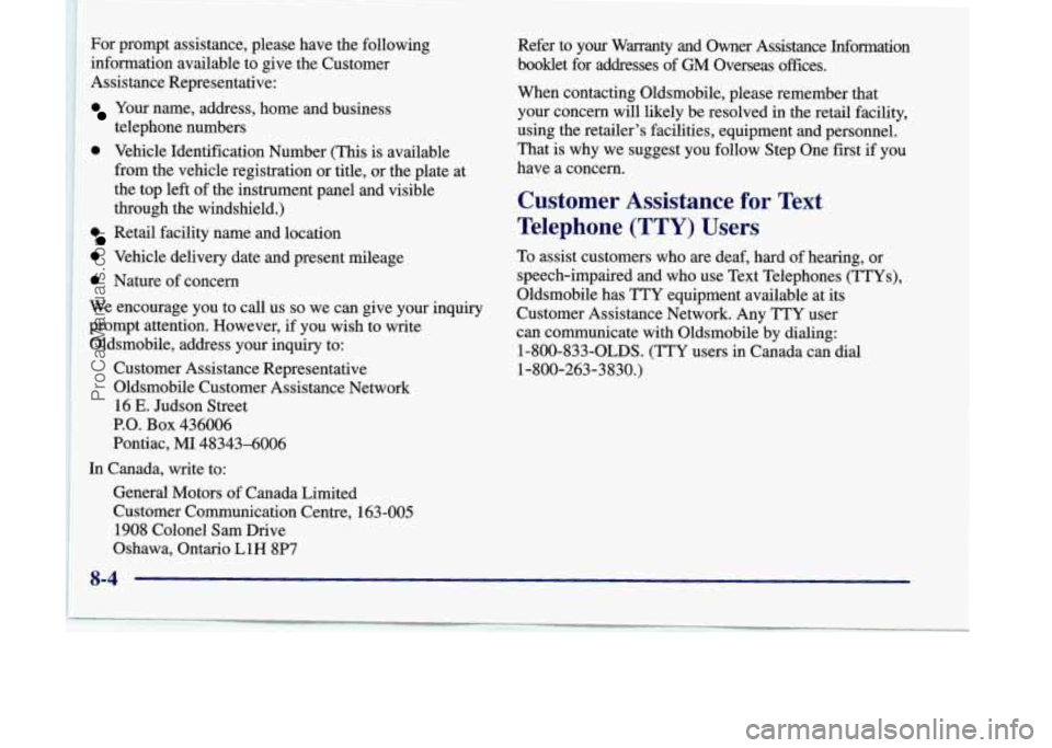 OLDSMOBILE SILHOUETTE 1998 Owners Manual For prompt assistance, please have the following
information available
to give the Customer
Assistance Representative:
Your name, address, home and business
telephone numbers
0 Vehicle I OLDSMOBILE SILHOUETTE 1998 Owners Manual For prompt assistance, please have the following
information available
to give the Customer
Assistance Representative:
Your name, address, home and business
telephone numbers
0 Vehicle I