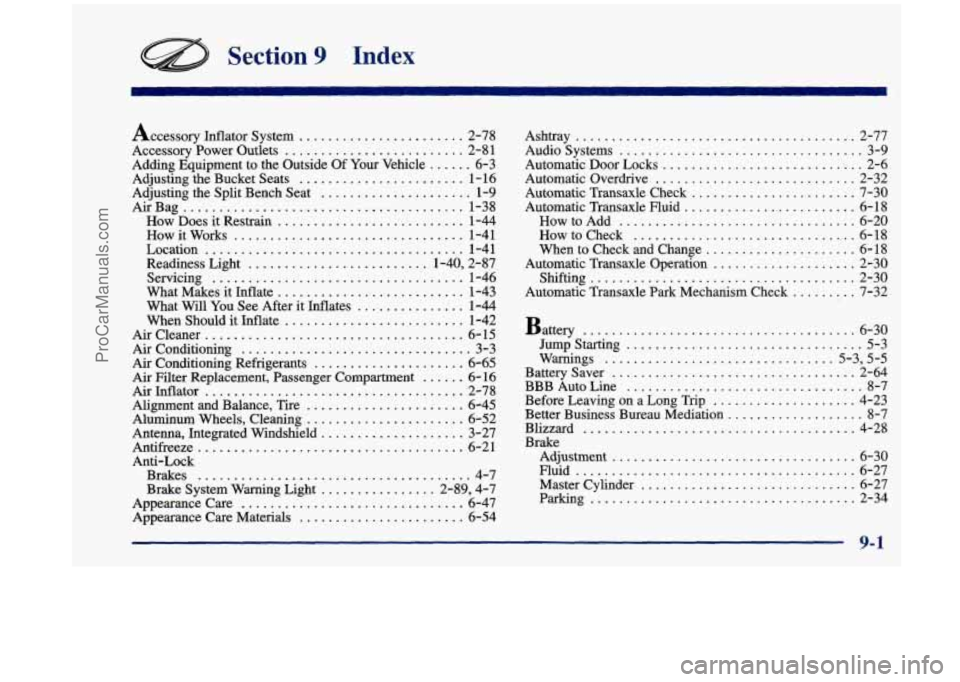 OLDSMOBILE SILHOUETTE 1998 Owners Manual Section 9 Index
Accessory Idator System ....................... 2-78
Accessory Power Outlets
......................... 2-81
Adding Equipment to the Outside Of Your Vehicle
...... 6-3
Ad OLDSMOBILE SILHOUETTE 1998 Owners Manual Section 9 Index
Accessory Idator System ....................... 2-78
Accessory Power Outlets
......................... 2-81
Adding Equipment to the Outside Of Your Vehicle
...... 6-3
Ad