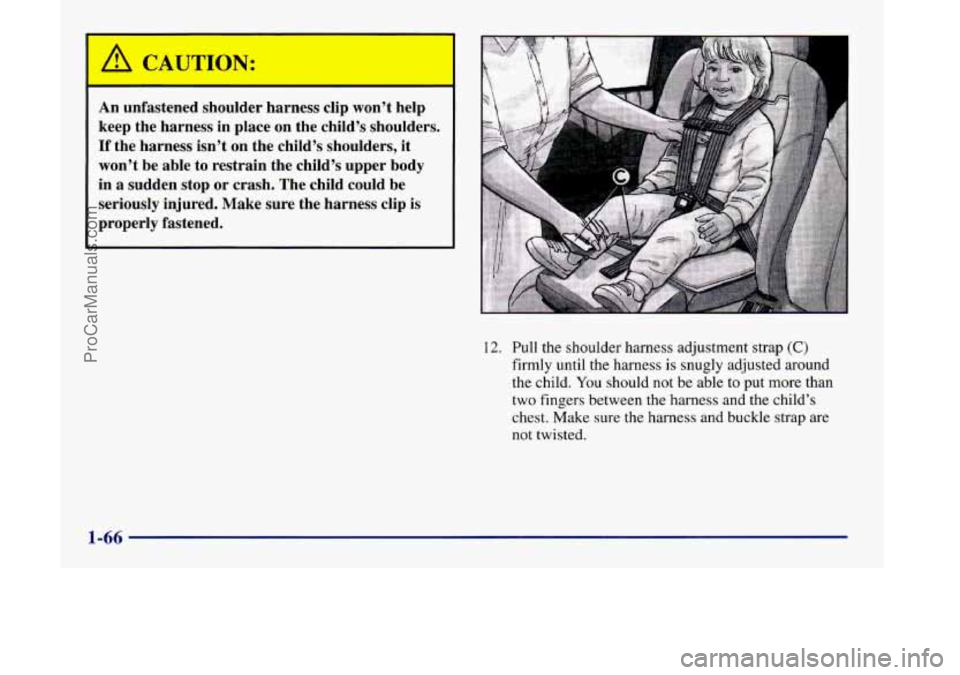 OLDSMOBILE SILHOUETTE 1998 Manual PDF An  unfastened  shoulder  harness  clip won’t help 
keep  the  harness  in  place  on  the  child’s shoulders. 
If the  harness  isn’t  on  the  child’s shoulders,  it 
won’t  be  able  to  