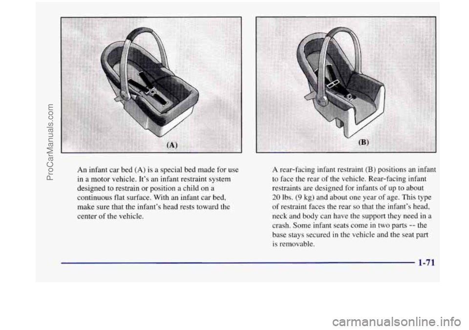 OLDSMOBILE SILHOUETTE 1998 Owners Manual An infant car bed (A) is a special bed made for use
in a motor vehicle. It’s an infant restraint system
designed to restrain or position a child
on a
continuous flat surface. Wi OLDSMOBILE SILHOUETTE 1998 Owners Manual An infant car bed (A) is a special bed made for use
in a motor vehicle. It’s an infant restraint system
designed to restrain or position a child
on a
continuous flat surface. Wi