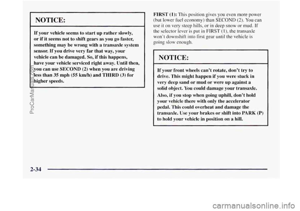OLDSMOBILE SILHOUETTE 1997 Owners Manual NOTICE:
If your vehicle seems to start up rather slowly,
or if it seems not to shift gears as you go faster,
something may be wrong with
a transaxle system
sensor.
If you drive ve OLDSMOBILE SILHOUETTE 1997 Owners Manual NOTICE:
If your vehicle seems to start up rather slowly,
or if it seems not to shift gears as you go faster,
something may be wrong with
a transaxle system
sensor.
If you drive ve