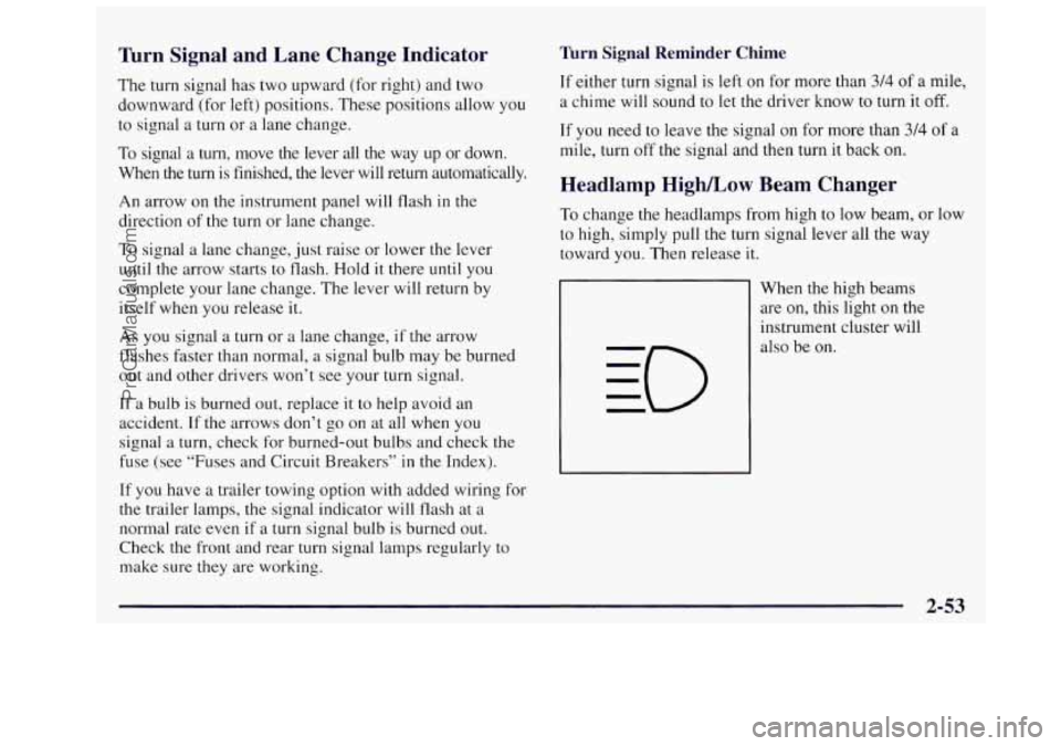 OLDSMOBILE SILHOUETTE 1997  Owners Manual Turn Signal  and  Lane  Change  Indicator 
The turn signal  has two  upward  (for right)  and two 
downward  (for  left)  positions. These positions  allow  you 
to  signal  a  turn or 
a lane  change