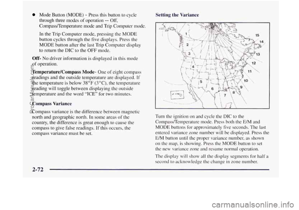 OLDSMOBILE SILHOUETTE 1997 Owners Manual Mode Button (MODE) - Press this button to cycle
through
three modes of operation -- Off,
Compass/"Temperature mode and Trip Computer mode.
In the Trip Computer mode, pressing the MO OLDSMOBILE SILHOUETTE 1997 Owners Manual Mode Button (MODE) - Press this button to cycle
through
three modes of operation -- Off,
Compass/"Temperature mode and Trip Computer mode.
In the Trip Computer mode, pressing the MO