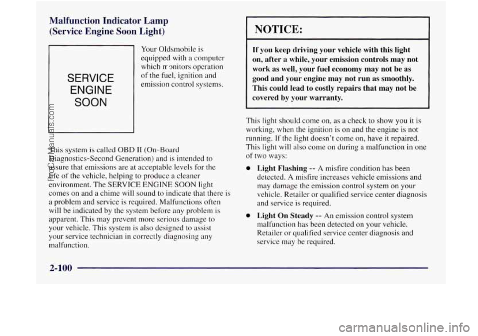 OLDSMOBILE SILHOUETTE 1997 Owners Manual Malfunction Indicator Lamp
(Service Engine Soon Light)
SERVICE ENGINE
SOON
Your Oldsmobile is
equipped with a computer
which
rr mitors operation
of the fuel, ignition and
emission OLDSMOBILE SILHOUETTE 1997 Owners Manual Malfunction Indicator Lamp
(Service Engine Soon Light)
SERVICE ENGINE
SOON
Your Oldsmobile is
equipped with a computer
which
rr mitors operation
of the fuel, ignition and
emission
