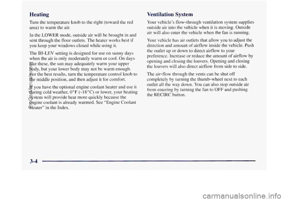 OLDSMOBILE SILHOUETTE 1997 Owners Manual Heating Ventilation System
Turn
the temperature knob to the right (toward the red
area) to warm the air.
In the LOWER mode, outside air will be brought in and
sent through the floor out OLDSMOBILE SILHOUETTE 1997 Owners Manual Heating Ventilation System
Turn
the temperature knob to the right (toward the red
area) to warm the air.
In the LOWER mode, outside air will be brought in and
sent through the floor out