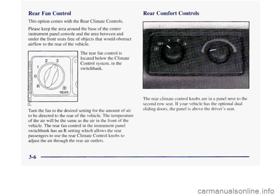 OLDSMOBILE SILHOUETTE 1997 Owners Manual Rear Fan Control
This option comes with the Rear Climate Controls.
Please keep
the area around the base of the center
instrument panel console and the area between and
under the front seats OLDSMOBILE SILHOUETTE 1997 Owners Manual Rear Fan Control
This option comes with the Rear Climate Controls.
Please keep
the area around the base of the center
instrument panel console and the area between and
under the front seats