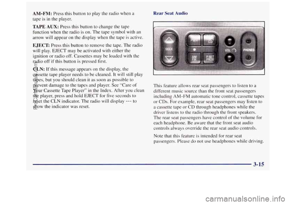 OLDSMOBILE SILHOUETTE 1997 Owners Manual AM-FM: Press this button to play the radio when a
tape is in the player.
TAPE AUX: Press this button to change the tape
function when the radio
is on. The tape symbol with an
arrow will OLDSMOBILE SILHOUETTE 1997 Owners Manual AM-FM: Press this button to play the radio when a
tape is in the player.
TAPE AUX: Press this button to change the tape
function when the radio
is on. The tape symbol with an
arrow will
