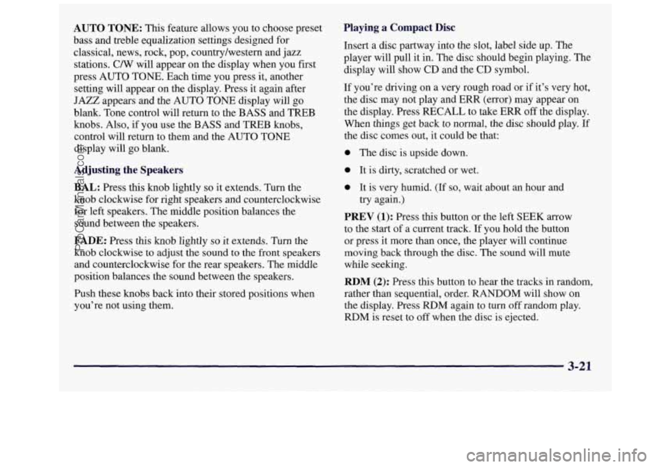 OLDSMOBILE SILHOUETTE 1997  Owners Manual AUTO  TONE: This  feature  allows  you  to  choose  preset 
bass  and  treble  equalization  settings  designed  for  classical,  news,  rock,  pop,  country/western  and  jazz 
stations. 
C/W will  a