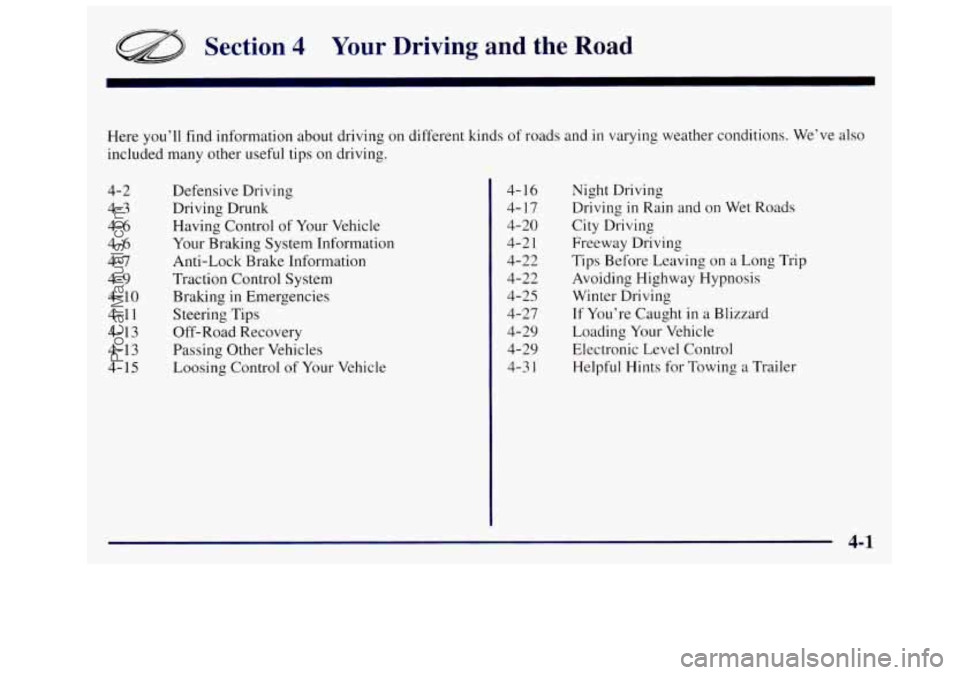 OLDSMOBILE SILHOUETTE 1997 Owners Manual Section 4 Your Driving and the Road
Here you’ll find information about driving on different kinds of roads and in varying weather conditions. We’ve also
included many other useful tips OLDSMOBILE SILHOUETTE 1997 Owners Manual Section 4 Your Driving and the Road
Here you’ll find information about driving on different kinds of roads and in varying weather conditions. We’ve also
included many other useful tips
