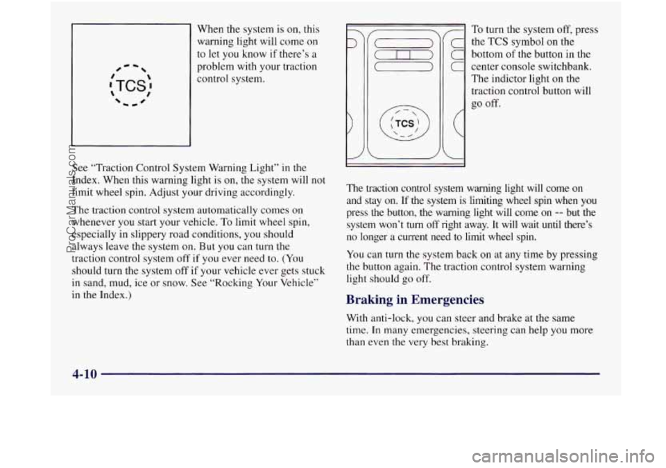 OLDSMOBILE SILHOUETTE 1997 Owners Manual When the system is on, this
warning light will come on
to let you know if there’s
a
problem with your traction
control system.
See “Traction Control System Warning Light” in the
In OLDSMOBILE SILHOUETTE 1997 Owners Manual When the system is on, this
warning light will come on
to let you know if there’s
a
problem with your traction
control system.
See “Traction Control System Warning Light” in the
In