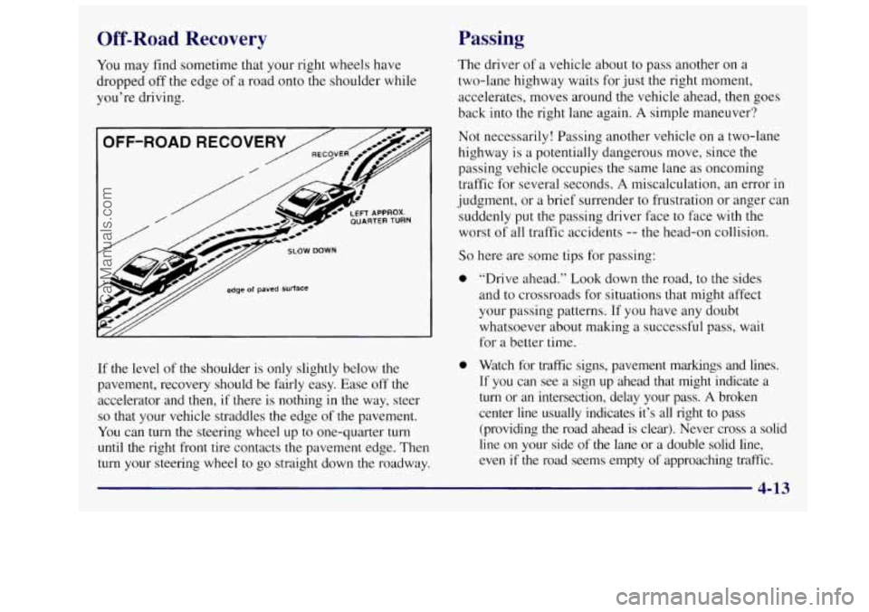 OLDSMOBILE SILHOUETTE 1997 Owners Manual Off-Road Recovery
You may find sometime that your right wheels have
dropped off the edge of
a road onto the shoulder while
you’re driving.
OFF-ROAD RECOVERY
/ -*
/ /&.
/ / 2-A
LE OLDSMOBILE SILHOUETTE 1997 Owners Manual Off-Road Recovery
You may find sometime that your right wheels have
dropped off the edge of
a road onto the shoulder while
you’re driving.
OFF-ROAD RECOVERY
/ -*
/ /&.
/ / 2-A
LE