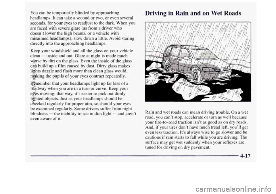 OLDSMOBILE SILHOUETTE 1997 Owners Manual You can be temporarily blinded by approaching
headlamps. It can take a second or two, or even several
seconds, for your eyes to readjust to the dark. When you
are faced with se OLDSMOBILE SILHOUETTE 1997 Owners Manual You can be temporarily blinded by approaching
headlamps. It can take a second or two, or even several
seconds, for your eyes to readjust to the dark. When you
are faced with se