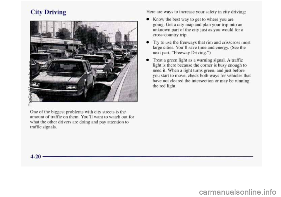 OLDSMOBILE SILHOUETTE 1997 Owners Manual City Driving
One of the biggest problems with city streets is the
amount
of traffic on them. Youll want to watch out for
what
the other drivers are doing and pay attention to
traffic s OLDSMOBILE SILHOUETTE 1997 Owners Manual City Driving
One of the biggest problems with city streets is the
amount
of traffic on them. Youll want to watch out for
what
the other drivers are doing and pay attention to
traffic s
