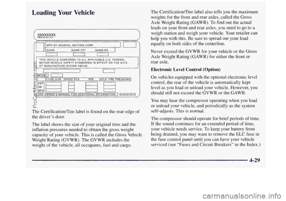 OLDSMOBILE SILHOUETTE 1997  Owners Manual Loading Your Vehicle 
XXXXXXXX PRINTEO IN U.S.A. I 
‘0 GVWR MFD  BVGENERALMOTORSCORP 
I mi- 
GAWR  FRT  GAWR RR 
I 0 m 
THIS  VEHICLE  CONFORMS  TO  ALL  APPLICABLE U.S. FEDERAL 
MOTOR  VEHICLE  SAF