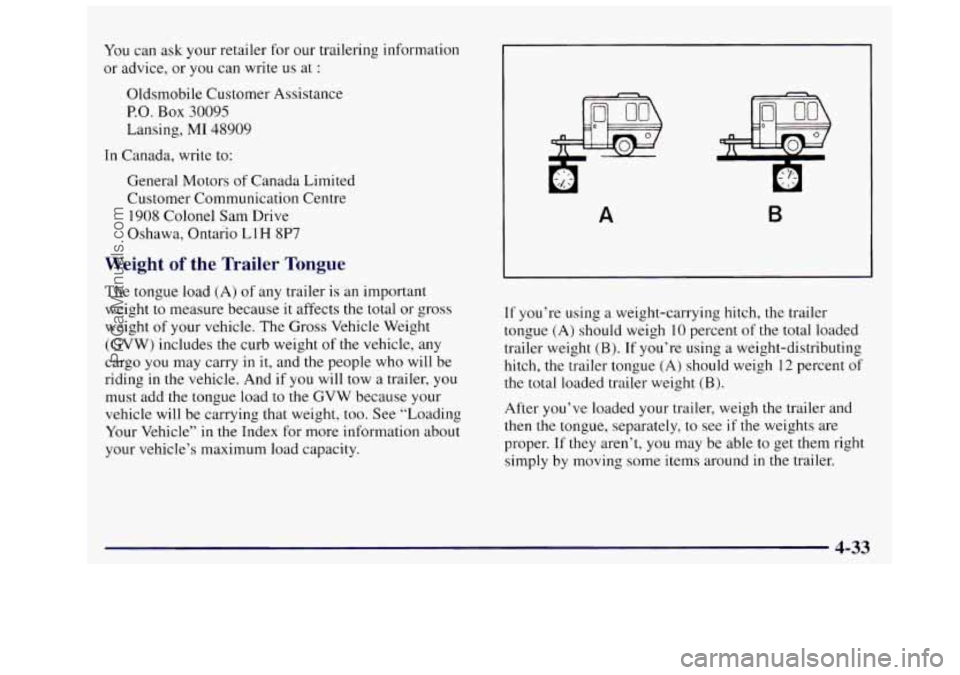 OLDSMOBILE SILHOUETTE 1997  Owners Manual You can ask your retailer  for  our trailering  information 
or  advice,  or you  can  write  us at 
: 
Oldsmobile  Customer  Assistance 
P.O. Box  30095 
Lansing, 
MI 48909 
In  Canada,  write to: 
G