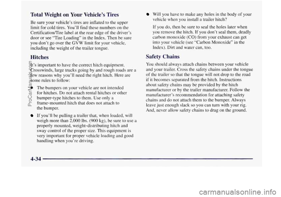OLDSMOBILE SILHOUETTE 1997  Owners Manual Total  Weight  on Your Vehicle’s  Tires 
Be  sure your vehicle’s tires  are inflated  to the upper 
limit  for cold  tires.  You’ll  find these  numbers on the 
Certification/Tire  label at the 