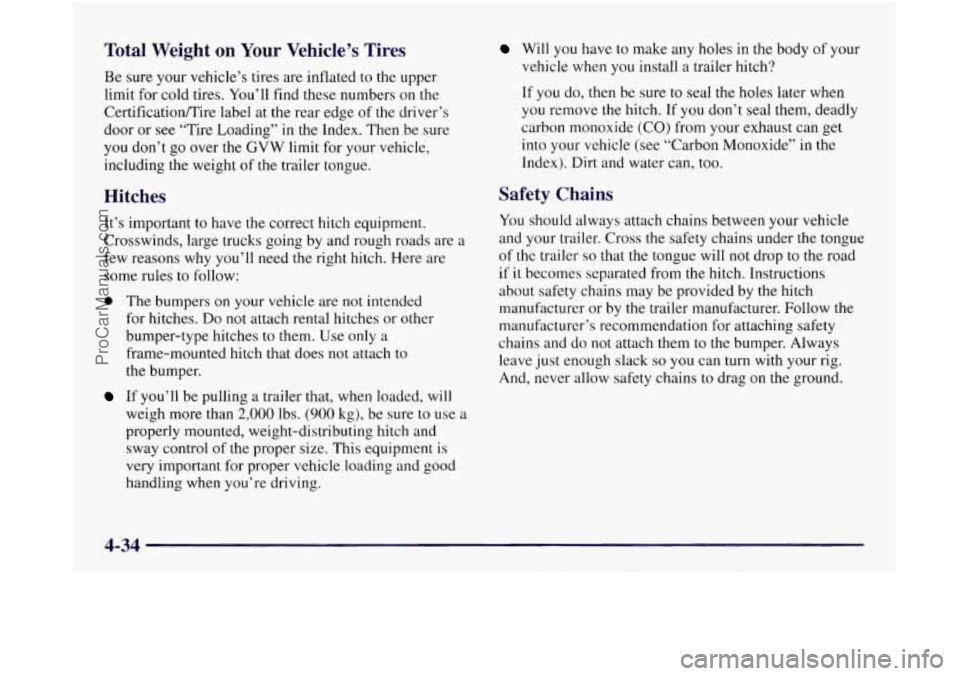 OLDSMOBILE SILHOUETTE 1997 Owners Manual Total Weight on Your Vehicle’s Tires
Be sure your vehicle’s tires are inflated to the upper
limit for cold tires. You’ll find these numbers on the
Certification/Tire label at the OLDSMOBILE SILHOUETTE 1997 Owners Manual Total Weight on Your Vehicle’s Tires
Be sure your vehicle’s tires are inflated to the upper
limit for cold tires. You’ll find these numbers on the
Certification/Tire label at the