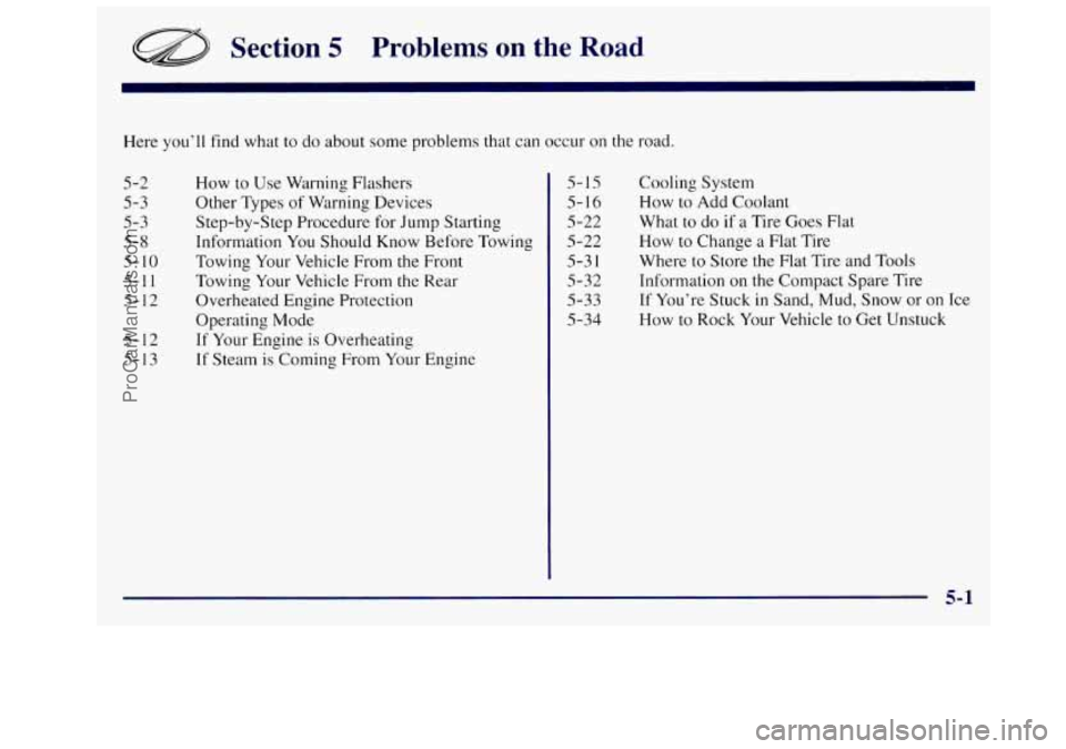 OLDSMOBILE SILHOUETTE 1997  Owners Manual Section 5 Problems  on  the Road 
Here  you’ll find what to do  about  some problems that  can occur  on the  road. 
5-2 
5-3 
5-3 
5-8 
5- 10 
5-1 1 
5-12 
5-  12 
5- 13  How 
to Use  Warning  Flas