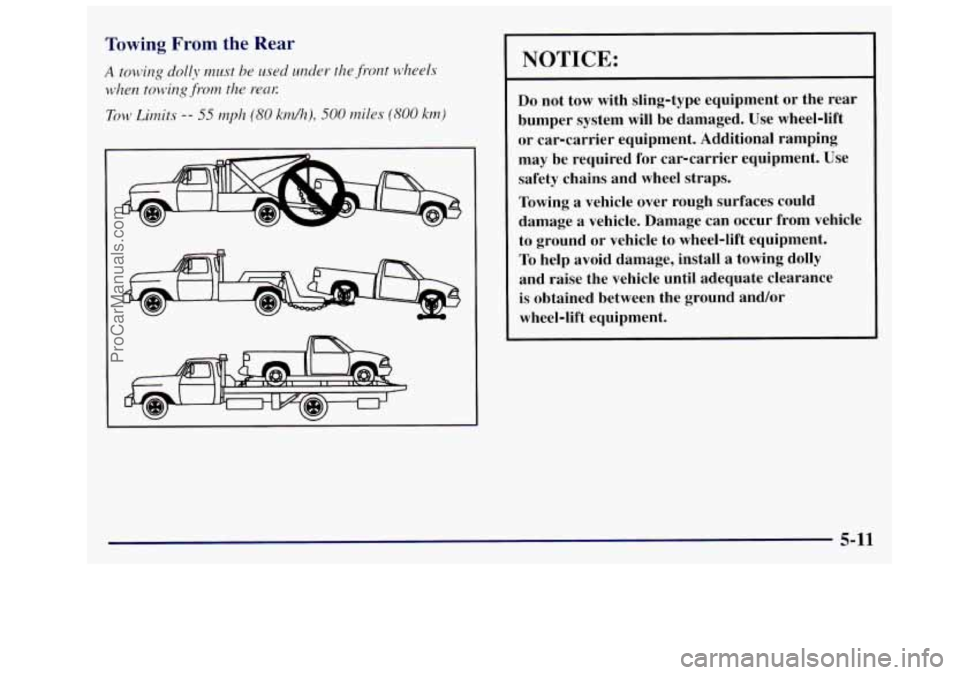 OLDSMOBILE SILHOUETTE 1997 Owners Manual Towing From the Rear
A totting dolly must be used under the front wheels
when towing from the rem
Tow Limits -- 55 mph (80 kndh), 500 miles (800 knz)
NOTICE:
Do not tow with sling-type eq OLDSMOBILE SILHOUETTE 1997 Owners Manual Towing From the Rear
A totting dolly must be used under the front wheels
when towing from the rem
Tow Limits -- 55 mph (80 kndh), 500 miles (800 knz)
NOTICE:
Do not tow with sling-type eq