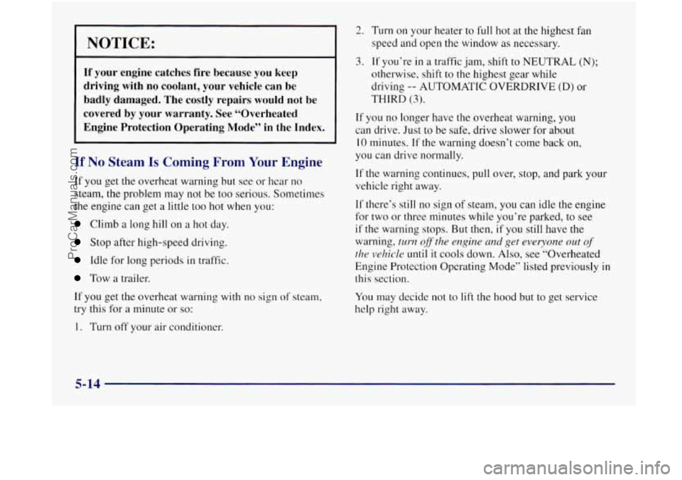 OLDSMOBILE SILHOUETTE 1997 Owners Manual NOTICE:
If your engine catches fire because you keep
driving with no coolant, your vehicle can be
badly damaged. The costly repairs would not be
covered by your warranty. S OLDSMOBILE SILHOUETTE 1997 Owners Manual NOTICE:
If your engine catches fire because you keep
driving with no coolant, your vehicle can be
badly damaged. The costly repairs would not be
covered by your warranty. S