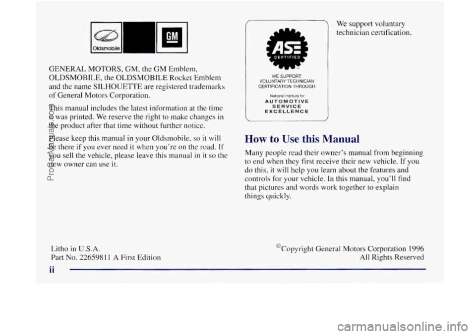 OLDSMOBILE SILHOUETTE 1997  Owners Manual GENERAL MOTORS, GM, the  GM  Emblem, 
OLDSMOBTLE, the OLDSMOBILE  Rocket Emblem 
and  the name 
SILHOUETTE are  registered trademarks 
of General Motors  Corporation. 
This  manual  includes the lates