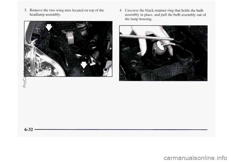 OLDSMOBILE SILHOUETTE 1997 Owners Manual 3. Remove the two wing nuts located on top of the
headlamp assembly. 4. Unscrew the black retainer ring that holds the bulb
assembly
in place, and pull the bulb assembly out of
the lamp ho OLDSMOBILE SILHOUETTE 1997 Owners Manual 3. Remove the two wing nuts located on top of the
headlamp assembly. 4. Unscrew the black retainer ring that holds the bulb
assembly
in place, and pull the bulb assembly out of
the lamp ho