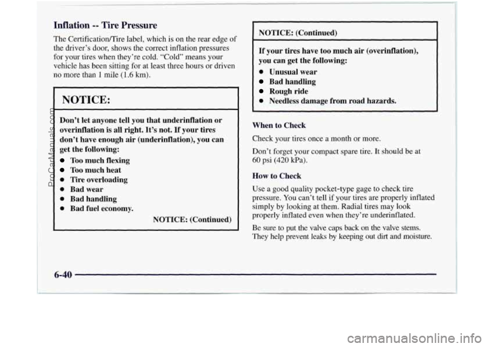 OLDSMOBILE SILHOUETTE 1997 Owners Manual Inflation -- Tire Pressure
the driver’s door, shows the correct inflation pressures
me
Certificatioflire label, which is on the rear edge
of
for your tires when they’re cold. “Cold” OLDSMOBILE SILHOUETTE 1997 Owners Manual Inflation -- Tire Pressure
the driver’s door, shows the correct inflation pressures
me
Certificatioflire label, which is on the rear edge
of
for your tires when they’re cold. “Cold”