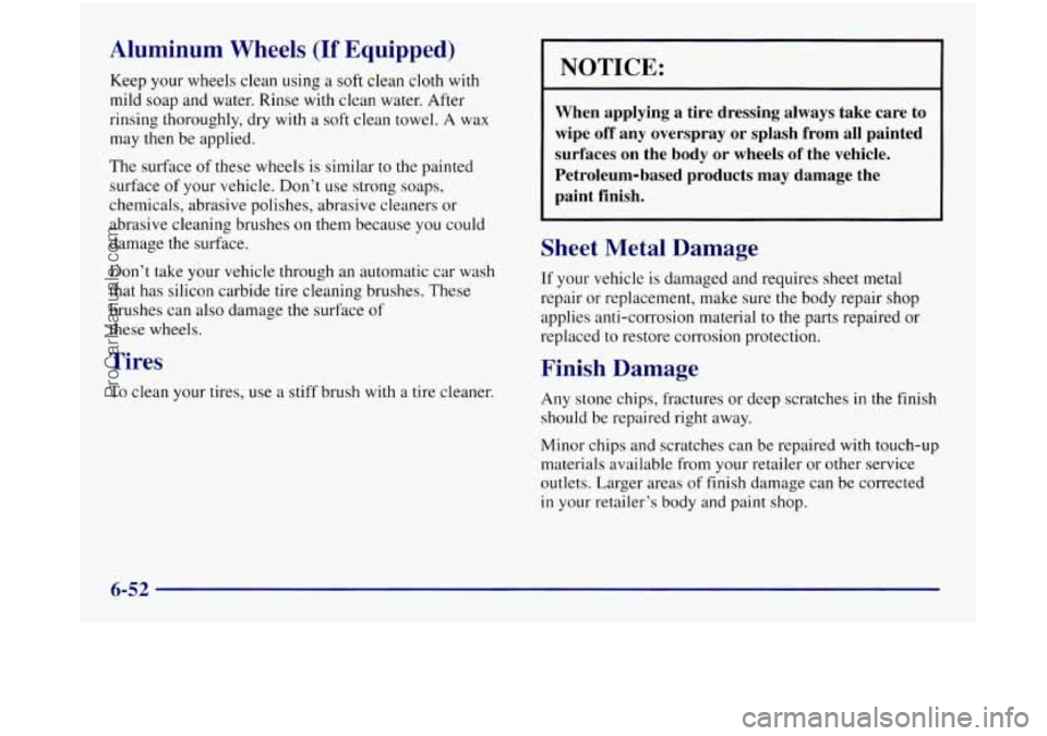 OLDSMOBILE SILHOUETTE 1997 Owners Manual Aluminum Wheels (If Equipped)
Keep your wheels clean using a soft clean cloth with
mild soap and water. Rinse with clean water. After
rinsing thoroughly, dry with
a soft clean towel. A wax
may OLDSMOBILE SILHOUETTE 1997 Owners Manual Aluminum Wheels (If Equipped)
Keep your wheels clean using a soft clean cloth with
mild soap and water. Rinse with clean water. After
rinsing thoroughly, dry with
a soft clean towel. A wax
may