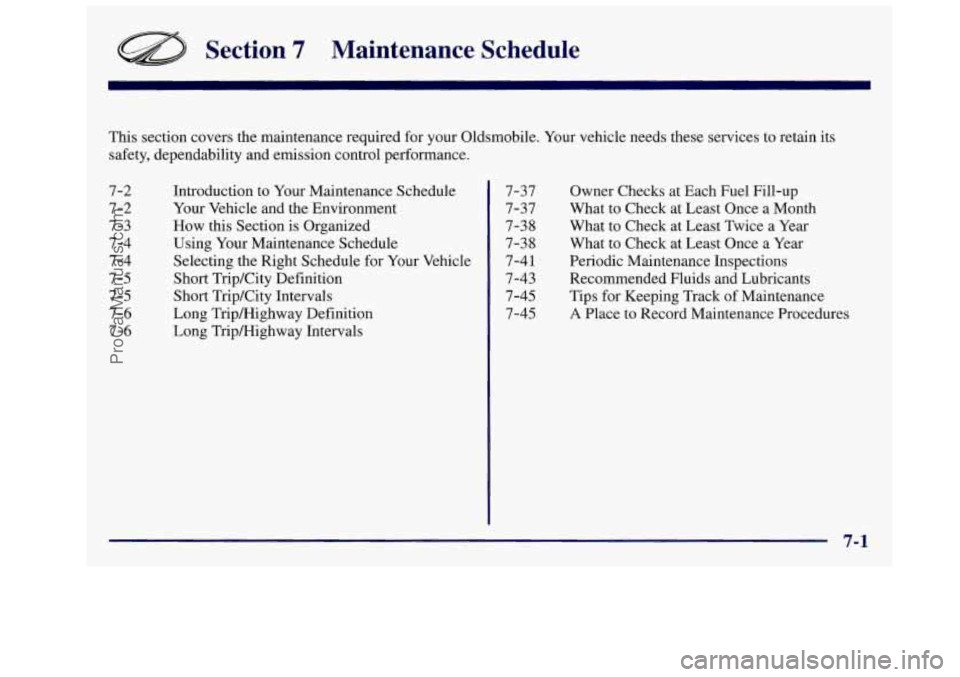 OLDSMOBILE SILHOUETTE 1997 User Guide Section 7 Maintenance Schedule
Owner Checks at Each Fuel Fill-up
What to Check at Least Once a Month
What to Check at Least Twice a Year
What to Check at Least Once
a Year
Peri OLDSMOBILE SILHOUETTE 1997 User Guide Section 7 Maintenance Schedule
Owner Checks at Each Fuel Fill-up
What to Check at Least Once a Month
What to Check at Least Twice a Year
What to Check at Least Once
a Year
Peri
