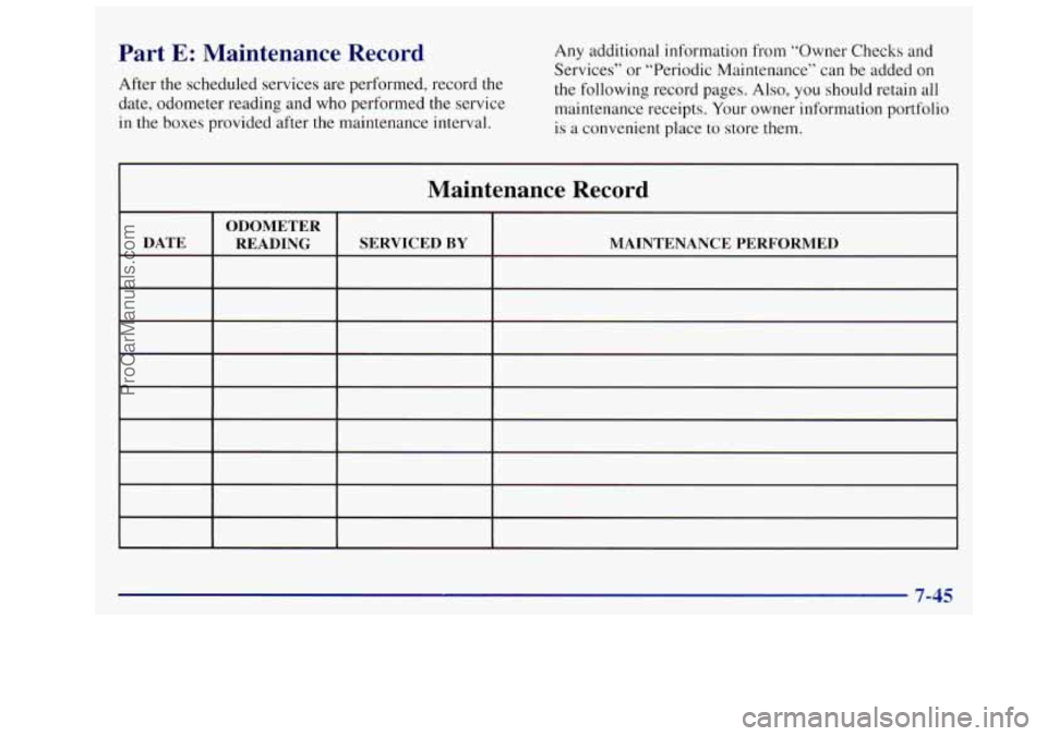 OLDSMOBILE SILHOUETTE 1997  Owners Manual Part E: Maintenance  Record 
After the scheduled  services  are  performed,  record the 
date,  odometer  reading  and who performed  the  service 
in the  boxes  provided  after  the maintenance  int